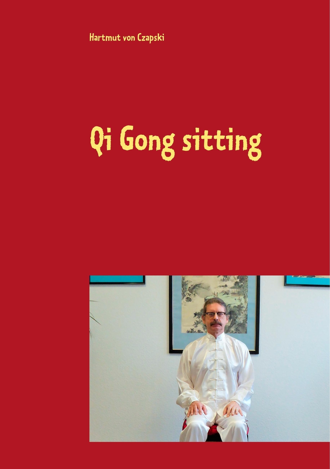Thumbnail - Qi Gong Sitting | Hartmut Von Czapski | Taschenbuch | Paperback | 64