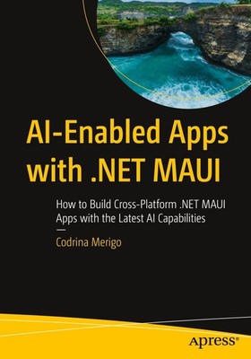 AI-Enabled Apps with .NET MAUI Codrina Merigo
