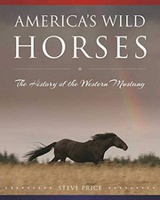 America's Wild Horses: The History of ..., Price, Steve