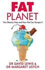 Fat Planet: The Obesity Trap and How We Can Escape it by Dr. David Lewis, Dr. Margaret Leitch (Paperback, 2016)