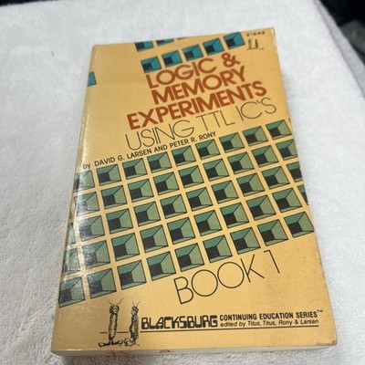 Logic & memory experiments using TTL integrated circuits (Blacksburg 1978)