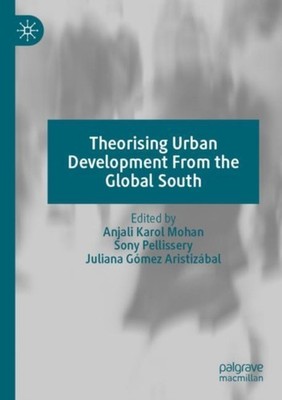 Mohan - orising Urban Development From the Global South - New paperbac - X555z