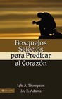 Bosquejos Selectos Para Predicar Al Corazon by Jay Adams, Lyle A. Thomson (Paperback, 2003)