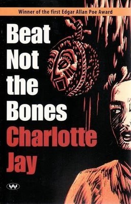 Beat Not the Bones: A Tale of Terror in the Tropics by Charlotte Jay (English) P