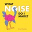 What Noise Do I Make? by Brian McLachlan 9781771471503 (Hardback, 2016)