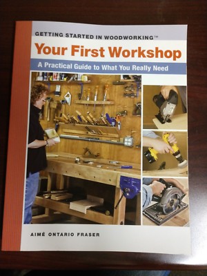 Getting Started in Woodworking: Your First Workshop : A Practical Guide ...
