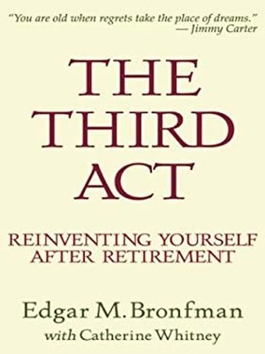 The Third Act : Reinventing Yourself after Retirement Hardcover