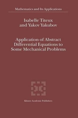 Application of Abstract Differential Equations to Some Mechanical Problems by Ya