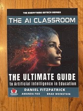 The AI Classroom: The Ultimate Guide to AI in the Classroom, Weinstein, Fox