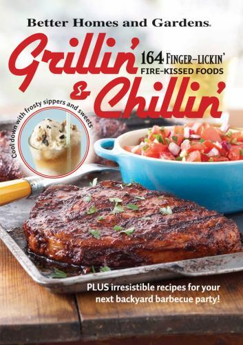 Better Homes and Gardens Cooking Ser.: Grillin' and Chillin' by Better Homes and