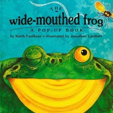 The Wide-Mouthed Frog: A POP-UP BOOK by Keith Faulkner [Novelty book]