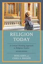 Religion Today: A Critical Thinking Approach to Religious Studies by Ross Aden H