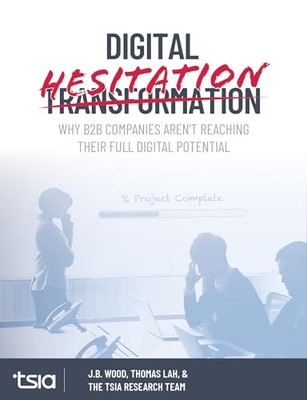 Digital Hesitation: Why B2B Companies Are..., Wood, J B