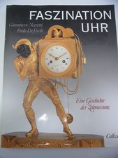 Faszination Uhr. Eine Geschichte der Zeitmessung. Giampiero Negretti und Paolo D