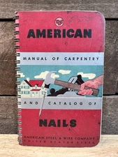 1939 American Steel & Wire Co. Manual of Carpentry and Catalog of Nails USS