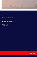Poor White A Novel Sherwood Anderson Taschenbuch 332 S. Englisch 2018 hansebooks