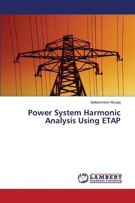 Power System Harmonic Analysis Using ETAP by Alsaaq Mohammed (English) Paperback