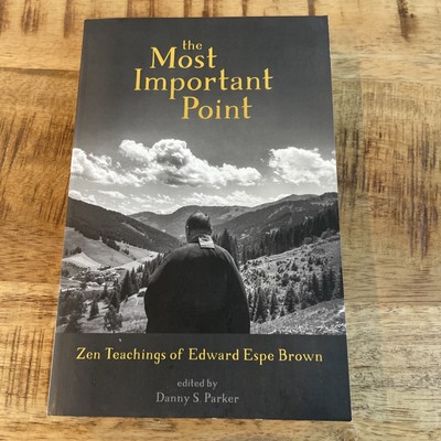 Zen Teachings of Edward Espe Brown The Most Important Point AUTOGRAPHED!