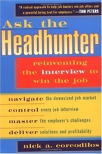 Ask the Headhunter : Reinventing the Interview to Win the Job Pap