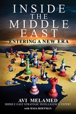 Inside the Middle East: Entering a New Era by Avi Melamed