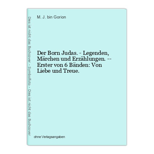 Der Born Judas. - Legenden, Märchen und Erzählungen. -- Erster von 6 Bänden: Von - Picture 1 of 1