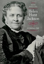Helen Hunt Jackson: A Literary Life Helen Hunt Jackson: A Literary Life