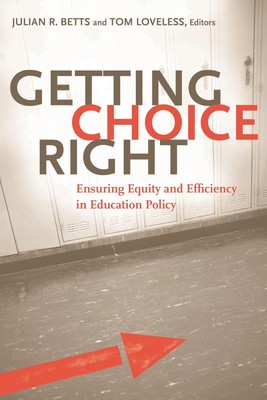 Getting Choice Right: Ensuring Equity and Efficiency in Education Policy