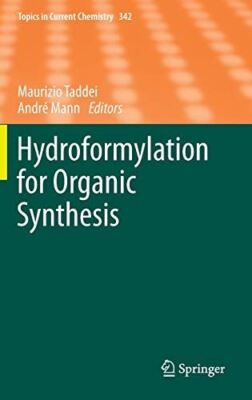 Hydroformylation for Organic Synthesis (Topics in Current (2014)