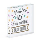 You're My Favourite Baby Sitter Stars Acrylic Photo Block Frame Funny Best