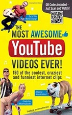 The Most Awesome Youtube Videos Ever!: 150 of the Coolest, C... by Adrian Besley