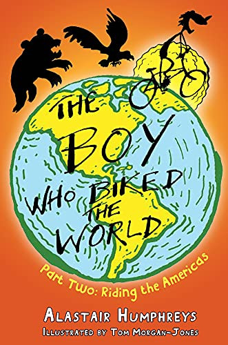 The Boy Who Biked the World: Riding the Americas: Part ... by Alastair Humphreys - Bild 1 von 2