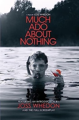 Much Ado About Nothing: A Film By Joss Whedon by Joss W -  NEW Joss Whedon