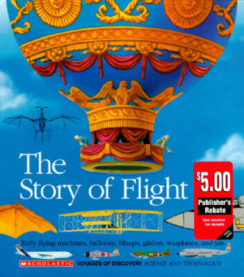 The Story of Flight: Early Flying Machines, Balloons, Blimps, Gliders, Wa - GOOD