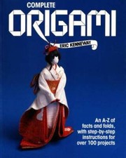 Complete Origami: An A-Z of Facts and Folds, with Step-by-Step Instr - VERY GOOD