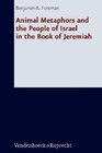 Animal Metaphors and the People of Israel in the Book of Jeremiah von Benjamin A. Foreman (2011, Gebundene Ausgabe)