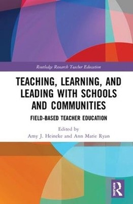 Teaching, Learning, and Leading with Schools and Communities: Field-Based Teache