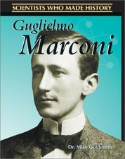 Guglielmo Marconi (Scientists Who Made History)