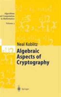 Algebraic Aspects of Cryptography : With an Appendix on Hyperelli