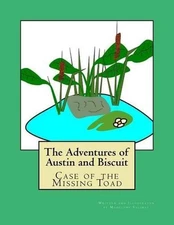 The Adventures of Austin and Biscuit: Case of the missing toad by Madelyne Salin