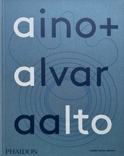 Aino + Alvar Aalto: A Life Together by Aalto-Alanen