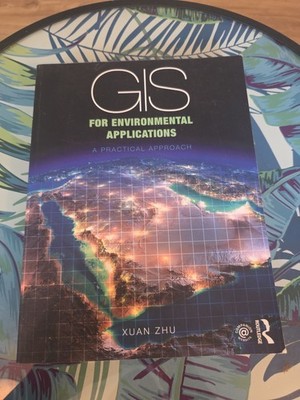 GIS for Environmental Applications: A practical approach By Zhu,