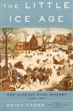 The Little Ice Age: How Climate Made History 1300-1850 - Paperback - GOOD