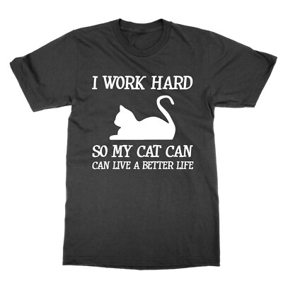 T-Shirt I Work Hard So My Cat Can Live a Better Life lustiges Nerd-T-Shirt Haustierbesitzer