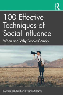 100 Effective Techniques of Social Influence When and Why People Comply Buch