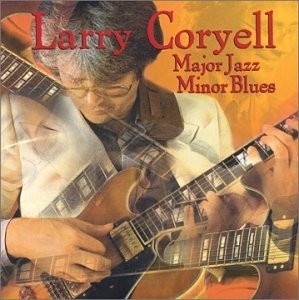 LARRY CARYELL - Major Jazz Minor Blues - CD - **Excellent Condition**