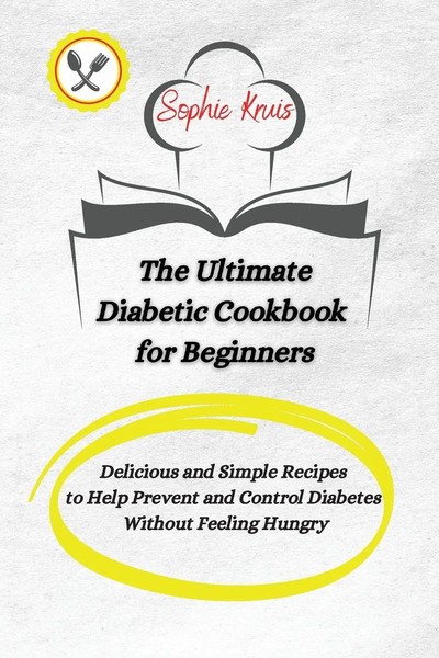 The Ultimate Diabetic Cookbook For Beginners Sophie Kruis Taschenbuch Englisch-image