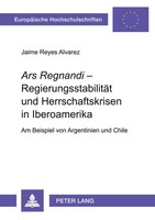 Jaime Reyes-Alvarez | 'Ars Regnandi' - RegierungsstabilitäT Und...