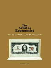 The Artist as Economist: Art and Capitalism in the 1960s by Sophie Cras (English