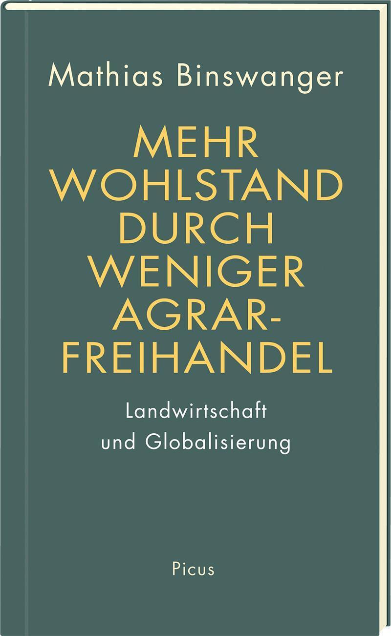 Mehr Wohlstand Durch Weniger Agrarfreihandel, Mathias Binswanger