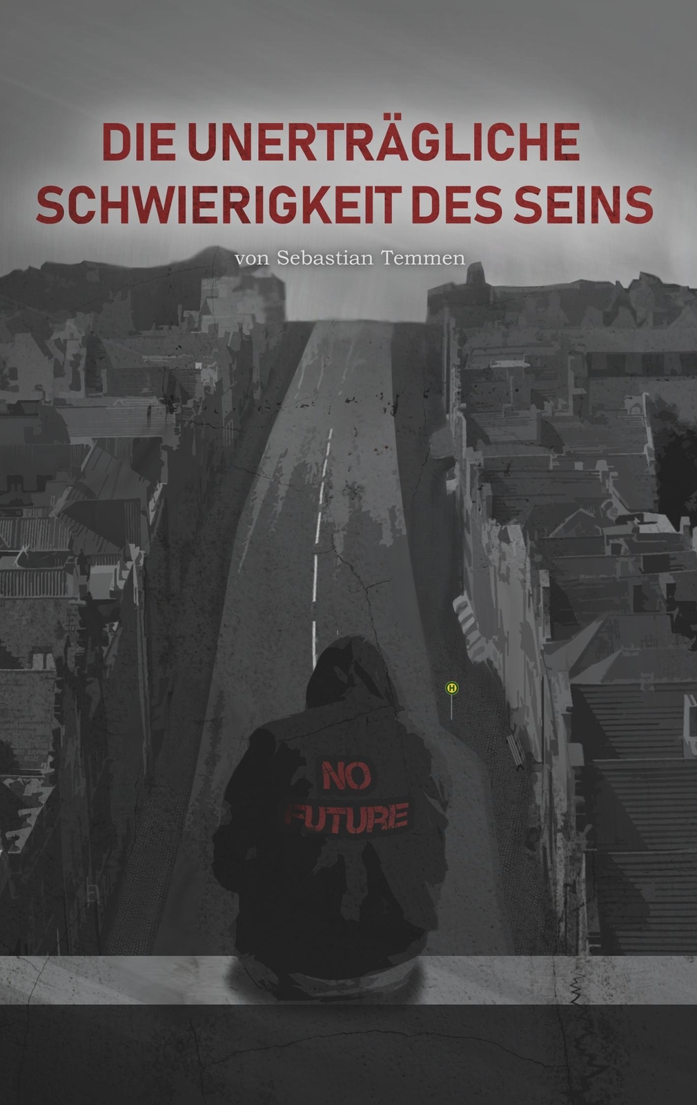 Thumbnail - Die Unerträgliche Schwierigkeit Des Seins Sebastian Temmen Taschenbuch